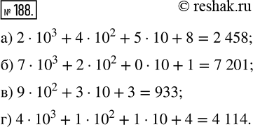  188.  ,       :) 2  10^3 + 4  10^2 + 5  10 + 8;    ) 9  10^2 + 3  10 + 3;) 7  10^3 + 2  10^2 +...