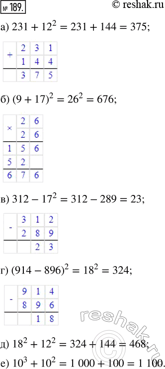  189. :) 231 + 12^2;   ) 312 - 17^2;      )	18^2 + 12^2;) (9 + 17)^2;   ) (914 - 896)^2;   )	10^3 +...