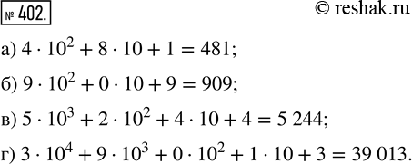  402.  ,      :) 4  10^2 2 + 8  10 + 1;   ) 5  10^3 + 2  10^2 + 4  10 + 4;) 9  10^2 + 0  10 + 9;    ...