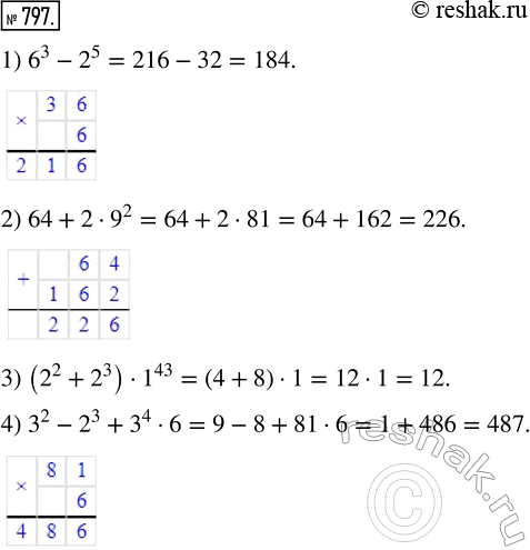  797.  :1) 6^3 - 2^5;   2) 64 + 2  9^2;   3) (2^2 + 2^3)  1^43;    4) 3^2  2^3 + 3^4 ...