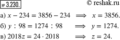  3.230.   :) x - 234 = 3856 - 234;   ) y : 98 = 1274 : 98;   ) 2018z = 24  2018.   a-b=c    a   , ...