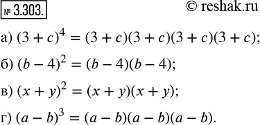  3.303.     :) (3 + c)^4;   ) (b - 4)^2;   ) (x + y)^2;   ) (a -...