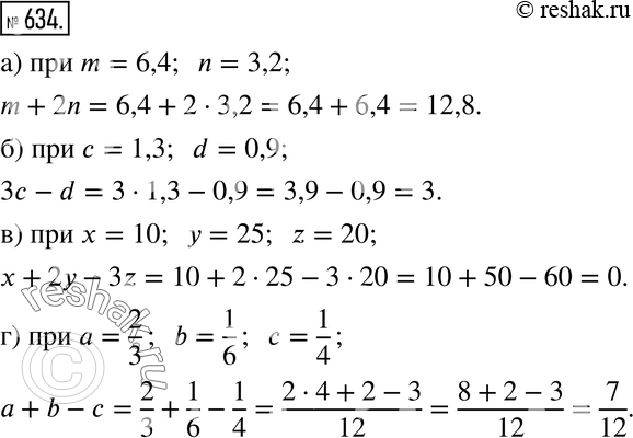  634.   :) m + 2  m = 6,4, n = 3,2;) c - d   = 1,3, d = 0,9;)  + 2 - 3z   = 10,  = 25, z=20;)  + b - c   = 2/3, b...