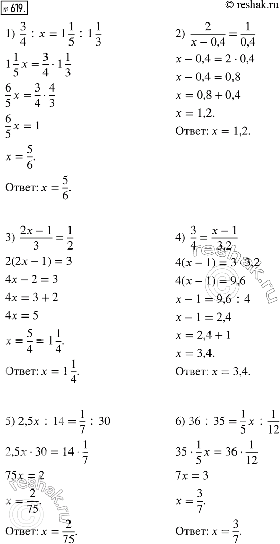  619.  : 1) 3/4:x=1*1/5:1*1/3; 2) 2/(x-0,4) = 1/0,4;3) (2x-1)/3=1/2;4) 3/4=(x-1)/3,2;5) 2,5x:14=1/7:30;6) 36:35=1/5*x:1/12....