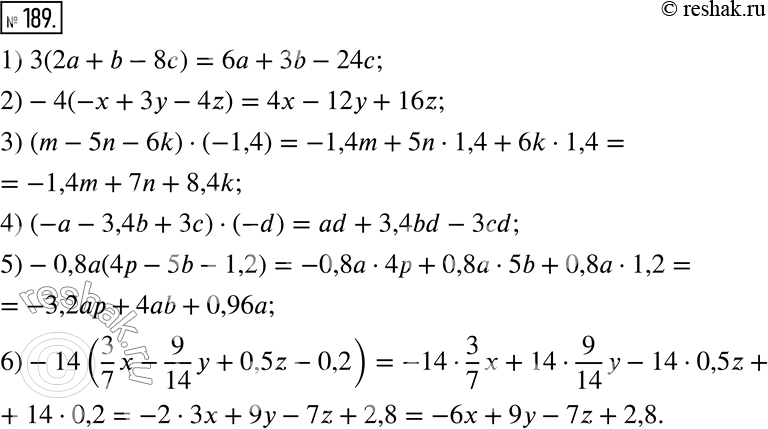  189.  :1) 3(2a + b - 8c); 2) -4(-x + 3y - 4z); 3) (m - 5n - 6k)  (-1,4); 4) (-a - 3,4b + 3c)  (-d); 5) -0,8a(4p - 5b - 1,2); 6) -14(3/7 x -...