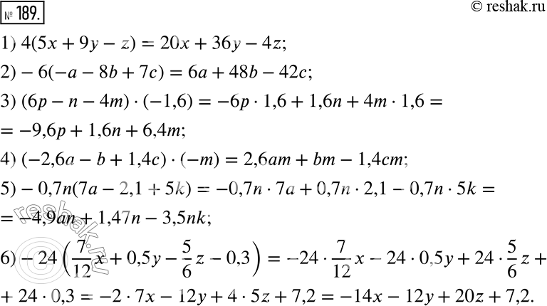  189.  :1) 4(5x + 9y - z); 2) -6(-a - 8b + 7c); 3) (6p - n - 4m)  (-1,6);4) (-2,6a - b + 1,4c)  (-m);5) -0,7n(7a - 2,1 + 5k);6) -24(7/12 x +...