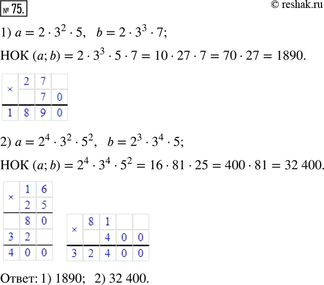  75.        b, :1)  = 2  3^2  5, b = 2  3^3  7;2)  = 2^4  3^2  5^2, b = 2^3  3^4 ...