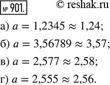  901.              : ) a = 1,2345; ) a = 3,56789; ) a = 2,577; ) a =...