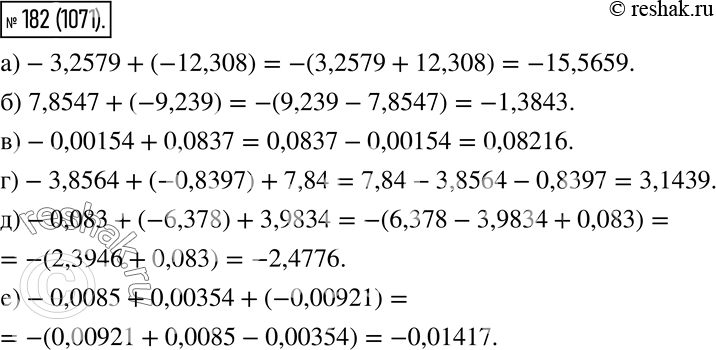  182.     :) -3,2579 + (-12,308); ) 7,8547 + (-9,239); ) -0,00154 + 0,0837; ) -3,8564 + (-0,8397) + 7,84;) -0,083...