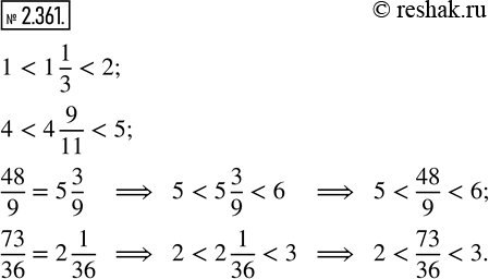 Изображение 2.361. Найдите, между какими последовательными натуральными числами расположены числа 1 1/3, 4 9/11, 48/9, 73/36.Смешанное число расположено между теми двумя...