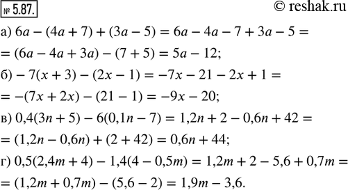  5.87.     :) 6 - (4 + 7) + (3 - 5);   ) 0,4(3n + 5) - 6(0,1n - 7);) -7(x + 3) - (2 - 1);       ) 0,5(2,4m + 4) - 1,4(4 -...