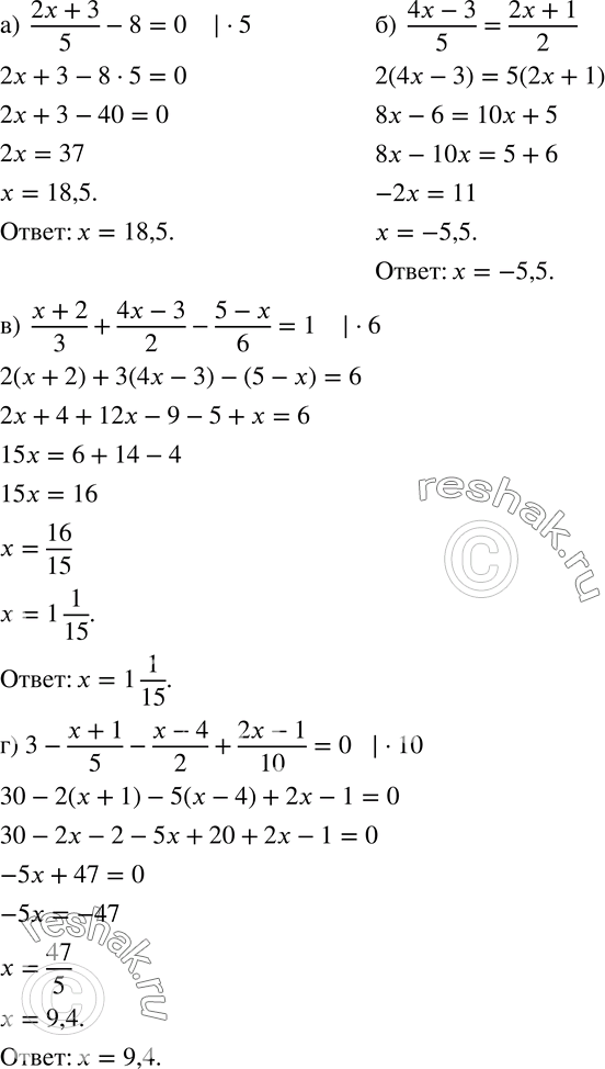  1095.  :)  (2x+3)/5-8=0; )  (4x-3)/5=(2x+1)/2; )  (x+2)/3+(4x-3)/2-(5-x)/6=1; ) 3-(x+1)/5-(x-4)/2+(2x-1)/10=0....